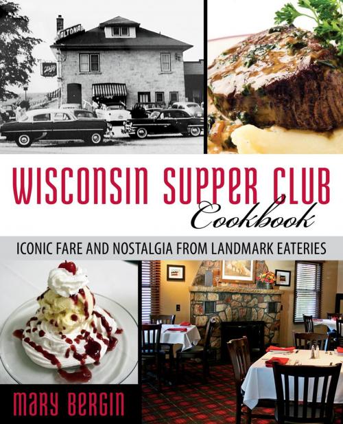 Cover of the book Wisconsin Supper Club Cookbook by Mary Bergin, Globe Pequot Press