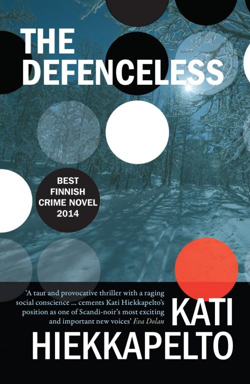 Cover of the book The Defenceless by Kati Hiekkapelto, David Hackston, Orenda Books