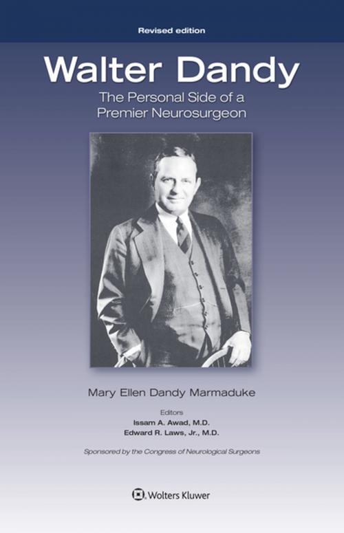 Cover of the book Walter Dandy: The Personal Side of a Premier Neurosurgeon, Revised Edition by Mary Ellen Dandy Marmaduke, Issam A. Awad, Edward R. Laws, Jr., Wolters Kluwer Health