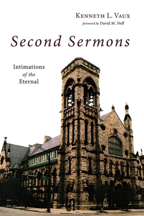 Cover of the book Second Sermons by Kenneth L. Vaux, Wipf and Stock Publishers