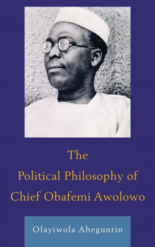 Cover of the book The Political Philosophy of Chief Obafemi Awolowo by Olayiwola Abegunrin, Lexington Books