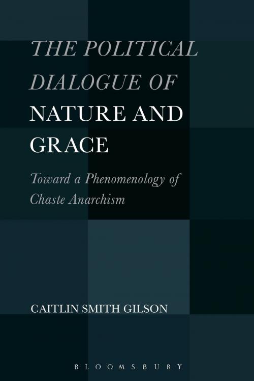 Cover of the book The Political Dialogue of Nature and Grace by Dr. Caitlin Smith Gilson, Bloomsbury Publishing