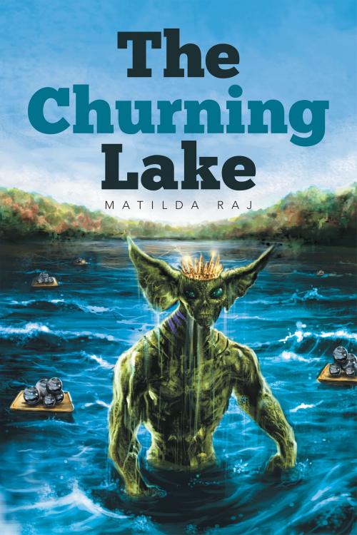 Cover of the book The Churning Lake by Matilda Raj, Xlibris AU