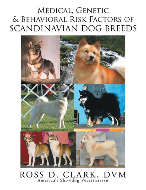 Cover of the book Medical, Genetic and Behavoral Risk Factors of Scandinavian Dog Breeds by Ross D. Clark DVM, Xlibris US