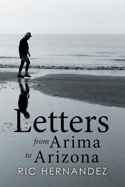 Cover of the book Letters from Arima to Arizona by Ric Hernandez, Xlibris US