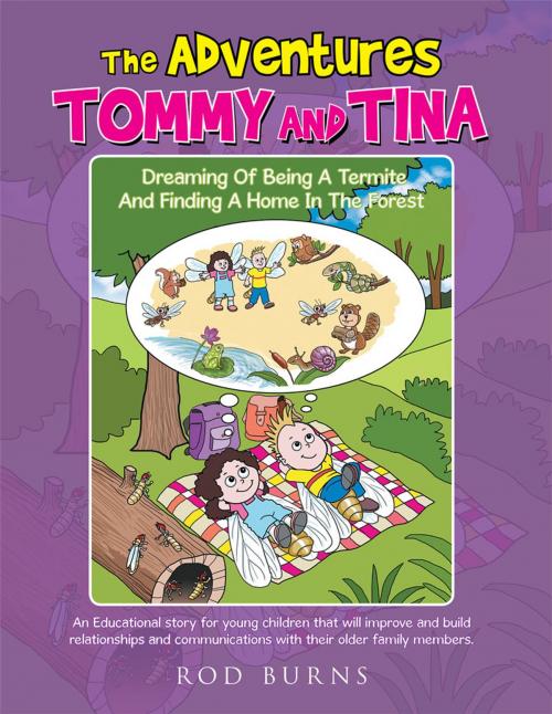 Cover of the book The Adventures of Tommy and Tina Dreaming of Being a Termite and Finding a Home in the Forest by Rod Burns, Xlibris US