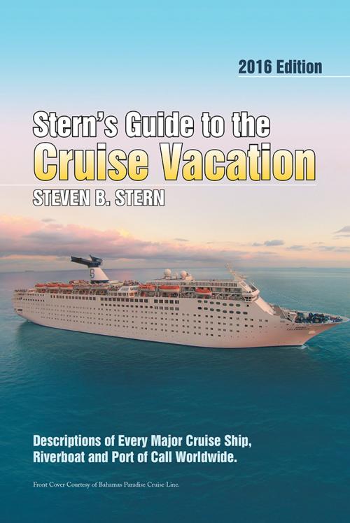 Cover of the book Stern’S Guide to the Cruise Vacation: 2016 Edition by Steven B. Stern, Xlibris US