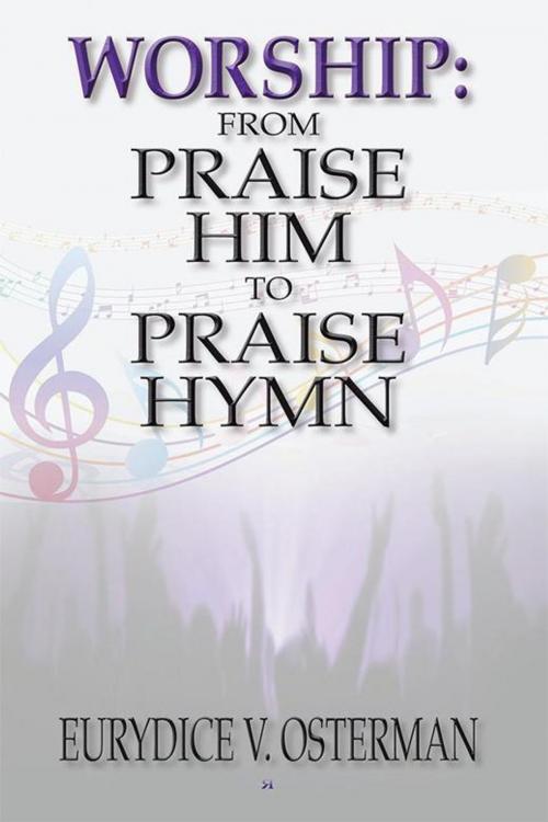 Cover of the book Worship: from Praise Him to Praise Hymn by Eurydice V. Osterman, Xlibris US