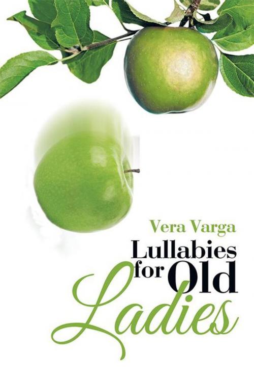 Cover of the book Lullabies for Old Ladies by Vera Varga, Xlibris US