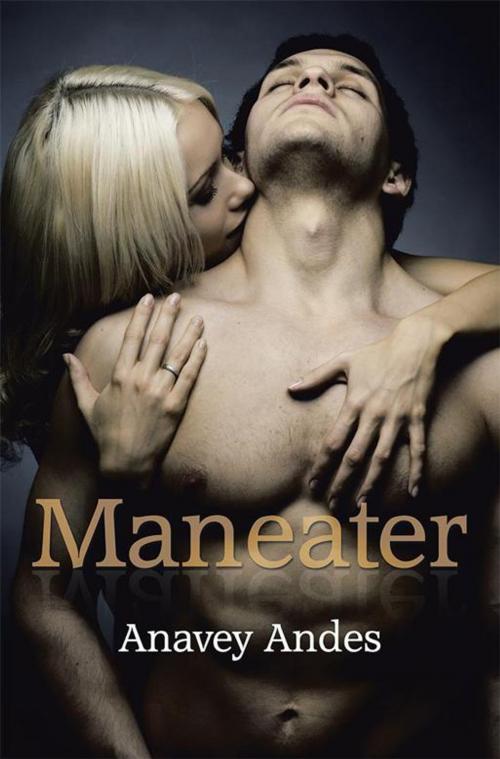 Cover of the book Maneater by Anavey Andes, Xlibris US