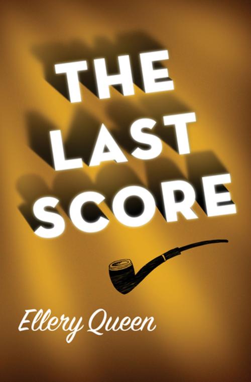 Cover of the book The Last Score by Ellery Queen, MysteriousPress.com/Open Road