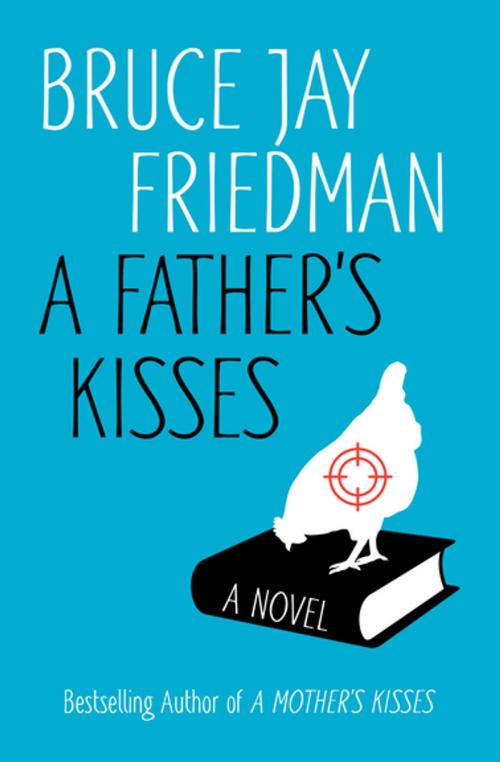 Cover of the book A Father's Kisses by Bruce Jay Friedman, Open Road Media