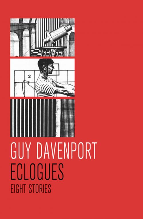 Cover of the book Eclogues by Guy Davenport, Open Road Media