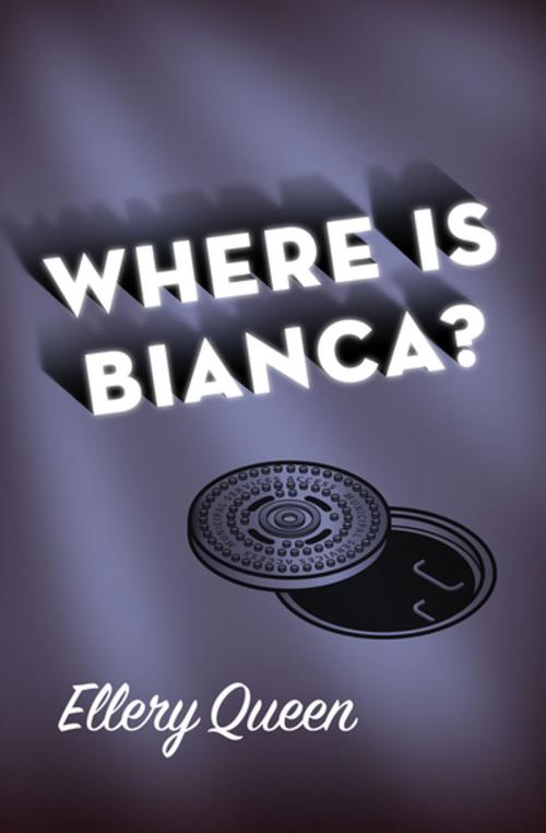 Cover of the book Where Is Bianca? by Ellery Queen, MysteriousPress.com/Open Road