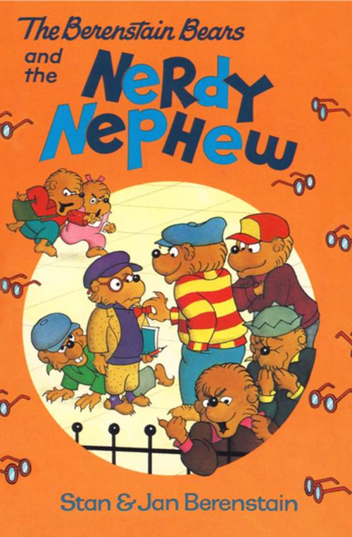 Cover of the book The Berenstain Bears and the Nerdy Nephew by Stan Berenstain, Jan Berenstain, Open Road Media