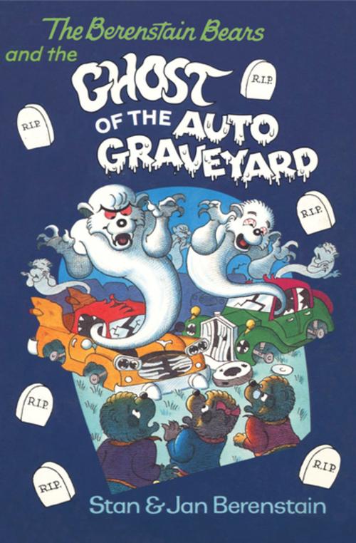 Cover of the book The Berenstain Bears and the Ghost of the Auto Graveyard by Stan Berenstain, Jan Berenstain, Open Road Media
