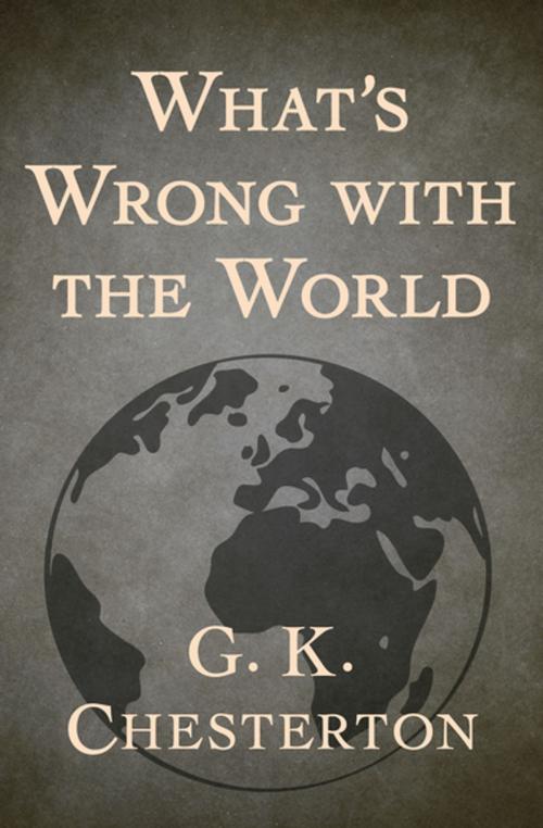 Cover of the book What's Wrong with the World by G. K. Chesterton, Open Road Media