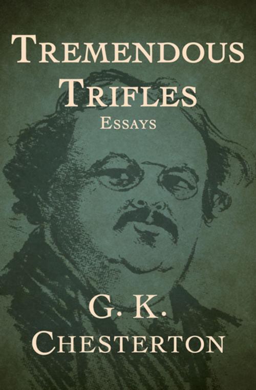 Cover of the book Tremendous Trifles by G. K. Chesterton, Open Road Media