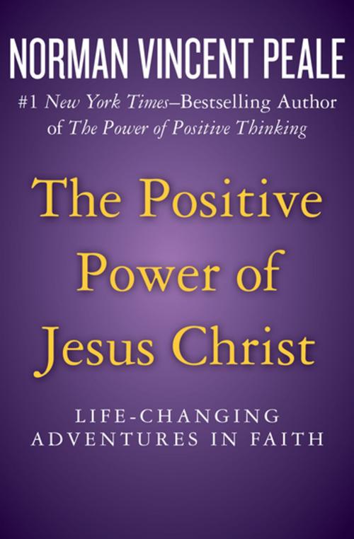 Cover of the book The Positive Power of Jesus Christ by Norman Vincent Peale, Open Road Media