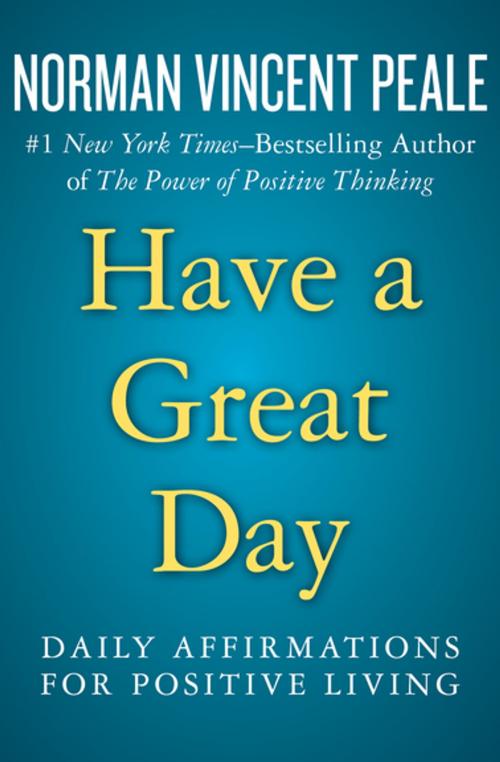 Cover of the book Have a Great Day by Norman Vincent Peale, Open Road Media