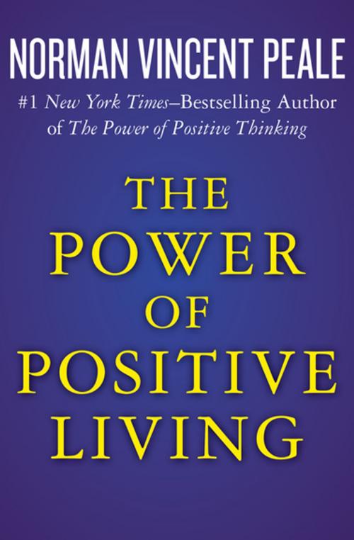 Cover of the book The Power of Positive Living by Norman Vincent Peale, Open Road Media