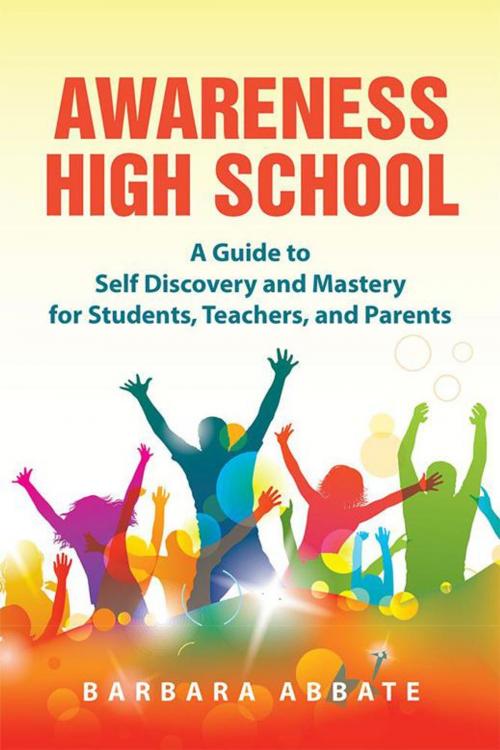 Cover of the book Awareness High School by Barbara Abbate, Balboa Press