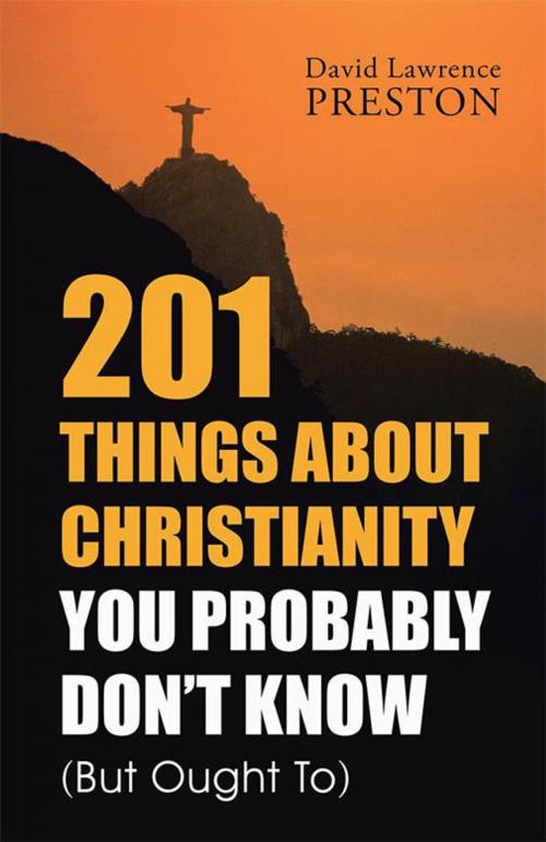 Cover of the book 201 Things About Christianity You Probably Don’T Know (But Ought To) by David Lawrence Preston, Balboa Press