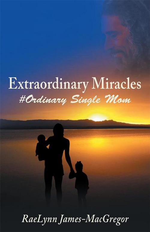 Cover of the book Extraordinary Miracles by RaeLynn James-MacGregor, Balboa Press