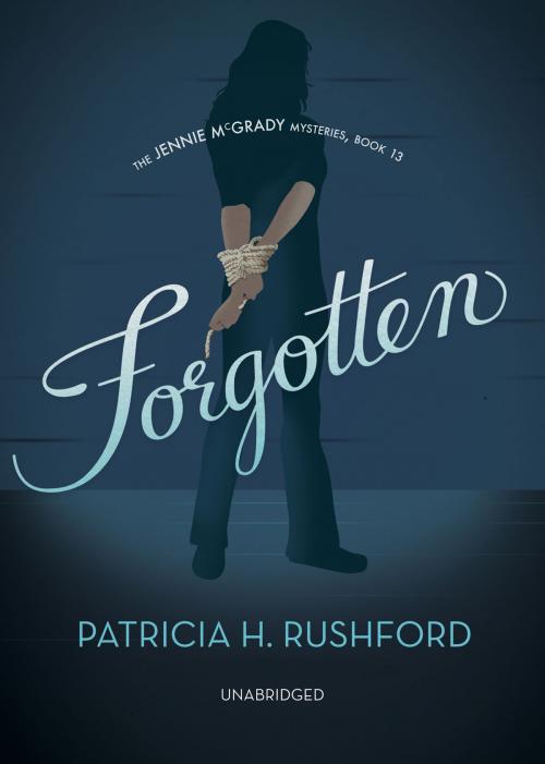 Cover of the book Forgotten by Patricia H. Rushford, Blackstone Publishing