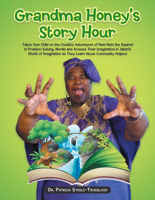 Cover of the book Grandma Honey's Story Hour by Dr. Patricia Steele-Trueblood, AuthorHouse