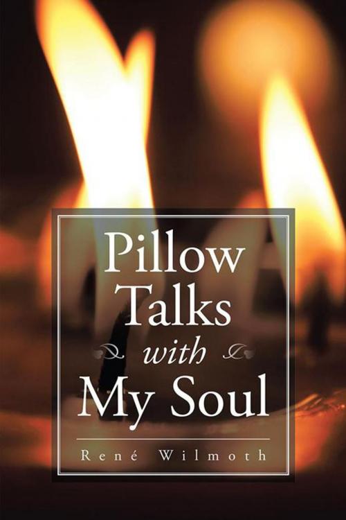 Cover of the book Pillow Talks with My Soul by René Wilmoth, AuthorHouse
