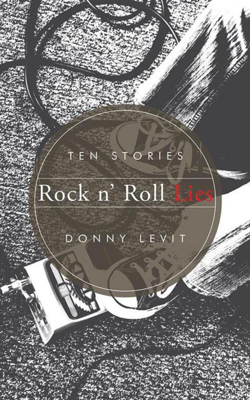 Cover of the book Rock N’ Roll Lies by Donny Levit, AuthorHouse