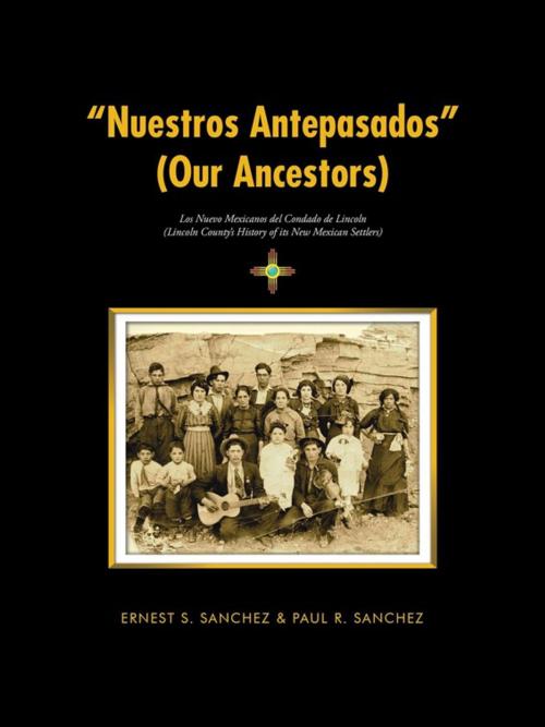 Cover of the book “Nuestros Antepasados” (Our Ancestors) by Ernest S. Sanchez, Paul R. Sanchez, AuthorHouse