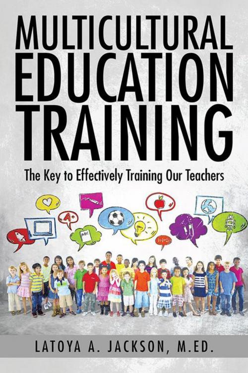 Cover of the book Multicultural Education Training by LaToya A. Jackson M.E.D., AuthorHouse