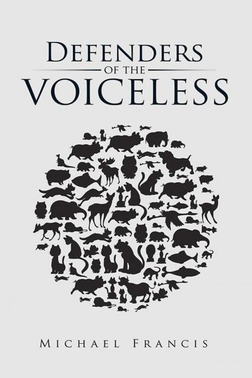Cover of the book Defenders of the Voiceless by Michael Francis, AuthorHouse