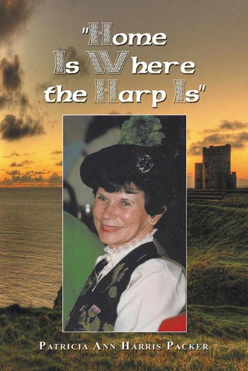 Cover of the book "Home Is Where the Harp Is" by Patricia Ann Harris Packer, AuthorHouse