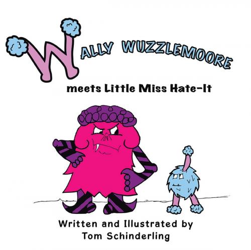 Cover of the book Wally Wuzzlemoore Meets Little Miss Hate-It by Tom Schinderling, AuthorHouse