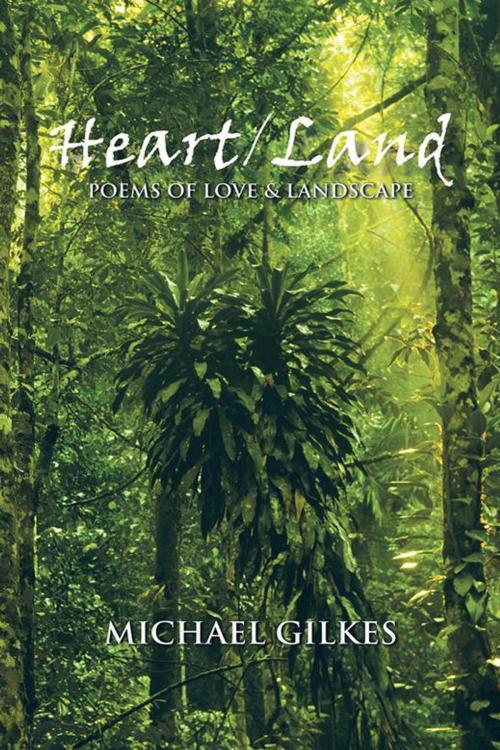 Cover of the book Heart / Land by Michael Gilkes, AuthorHouse