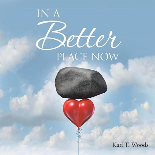 Cover of the book In a Better Place Now by Karl T. Woods, AuthorHouse