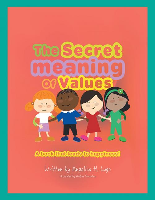 Cover of the book The Secret Meaning of Values by Angelica H. Lugo, AuthorHouse