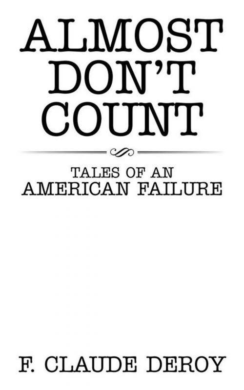 Cover of the book Almost Don't Count by F. Claude DeRoy, AuthorHouse