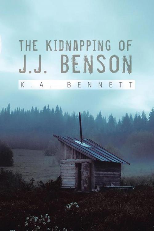 Cover of the book The Kidnapping of J.J. Benson by K.A. Bennett, AuthorHouse