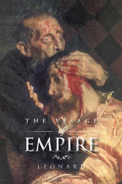 Cover of the book The Visage of Empire by Leonard, AuthorHouse UK