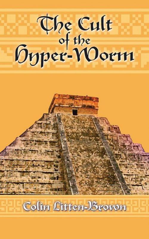 Cover of the book The Cult of the Hyper-Worm by Colin Litten-Brown, AuthorHouse UK