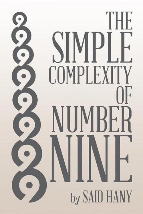 Cover of the book The Simple Complexity of Number Nine by Said Hany, AuthorHouse UK