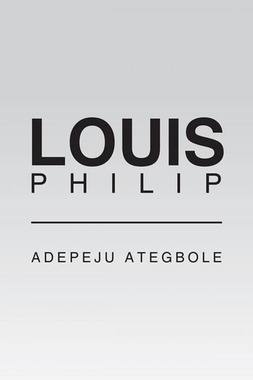 Cover of the book Louis Philip by Adepeju Ategbole, AuthorHouse UK