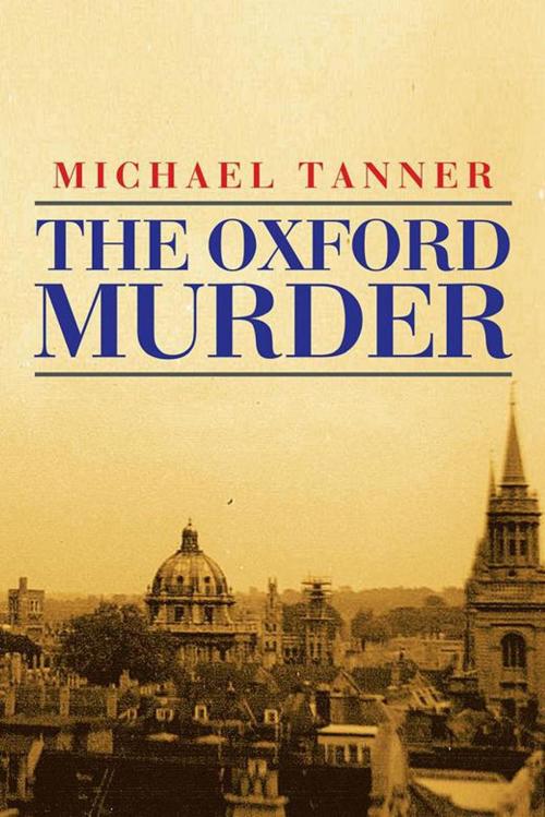 Cover of the book The Oxford Murder by Michael Tanner, AuthorHouse UK