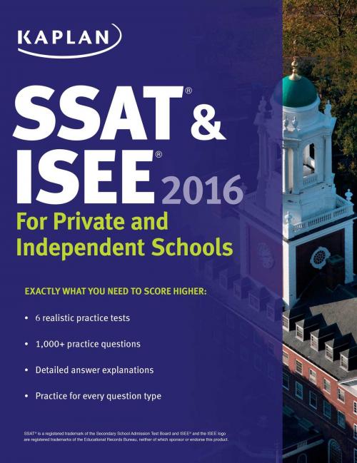 Cover of the book Kaplan SSAT & ISEE 2016: For Private and Independent School Admissions by Kaplan Test Prep, Kaplan Publishing