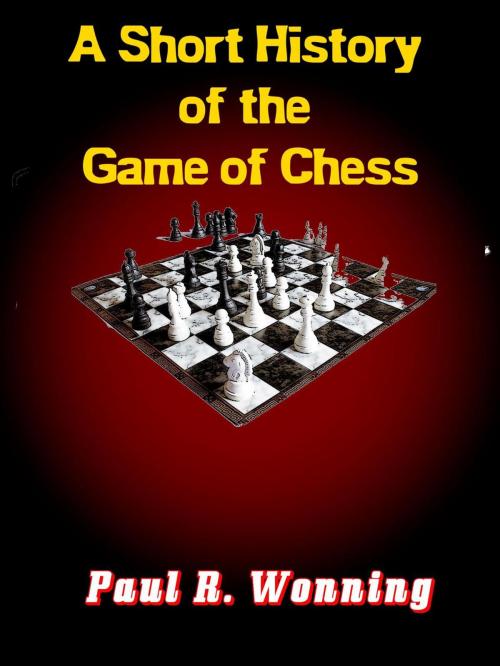 Cover of the book A Short History of the Game of Chess by Paul R. Wonning, Mossy Feet Books