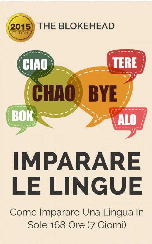 Cover of the book Imparare le lingue: Come imparare una lingua in sole 168 ore (7 giorni) by The Blokehead, Babelcube Inc.